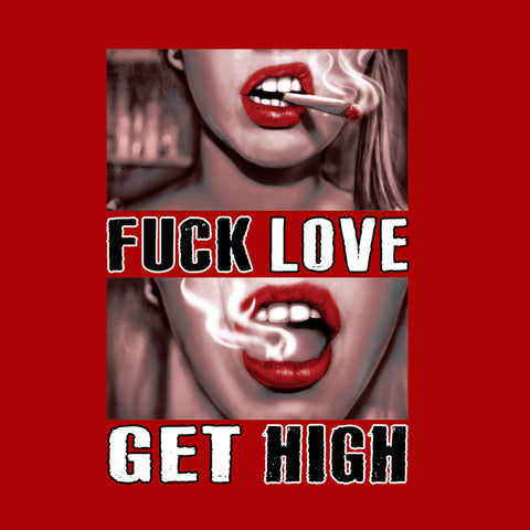 Fuck Love, Get High