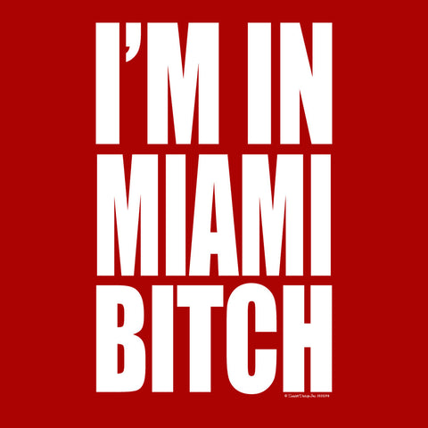 I'm In Miami Bitch