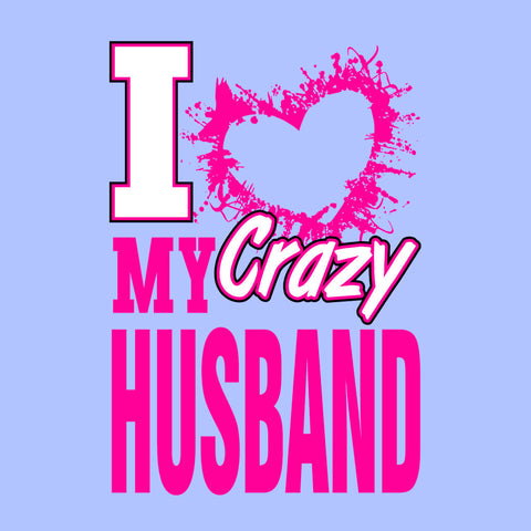 I Love My Crazy Husband