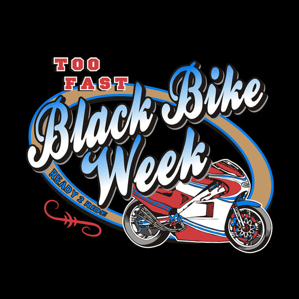 Black Bike Week - Too Fast!