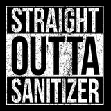 Straight Outta Sanitizer